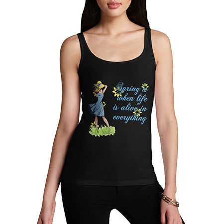 Women's Spring When Life Is Alive in Everything Tank Top