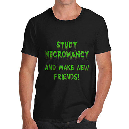 Men's Study Necromancy And Make New Friends T-Shirt