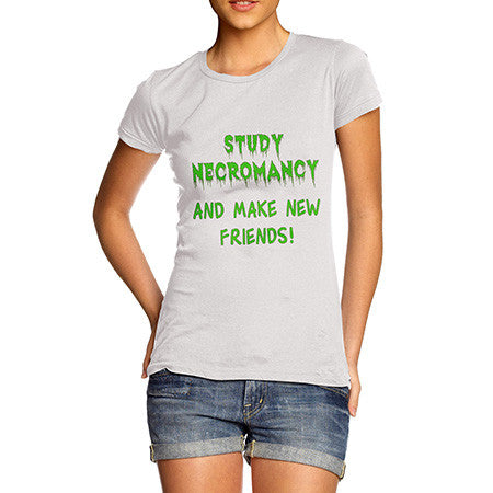 Women's Study Necromancy And Make New Friends T-Shirt