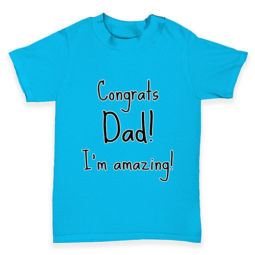 Congrats Dad I'm Amazing Baby Toddler T-Shirt