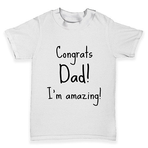 Congrats Dad I'm Amazing Baby Toddler T-Shirt