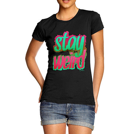 Women's Stay Weird T-Shirt