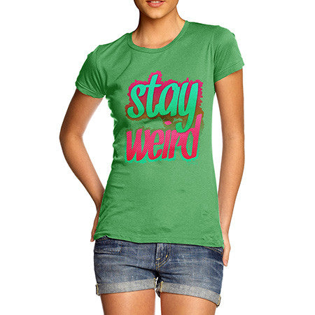 Women's Stay Weird T-Shirt