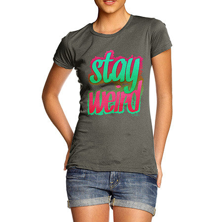 Women's Stay Weird T-Shirt