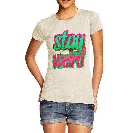 Women's Stay Weird T-Shirt