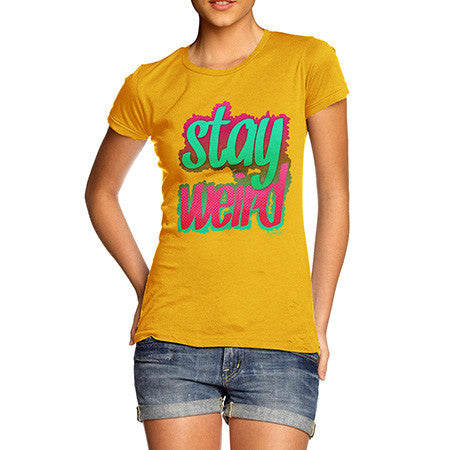 Women's Stay Weird T-Shirt