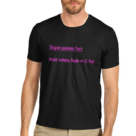 Men's Stupid useless Fact About Flushing T-Shirt