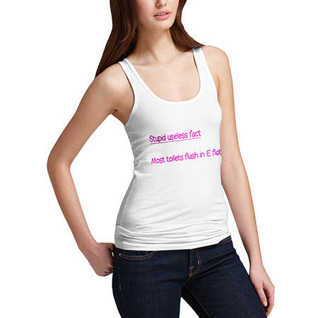 Women's Stupid useless Fact About Flushing Tank Top