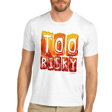 Men's Too Risky T-Shirt