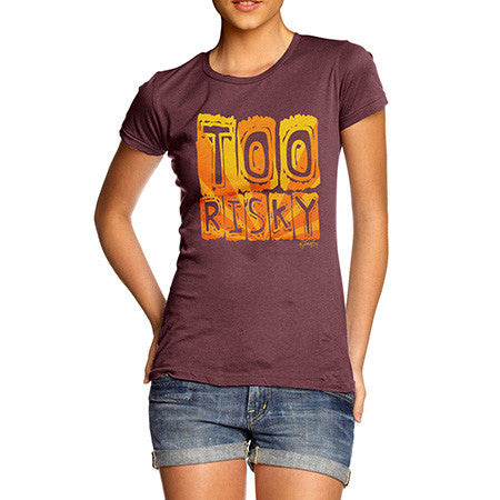 Women's Too Risky T-Shirt