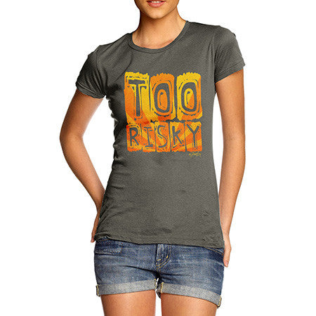 Women's Too Risky T-Shirt