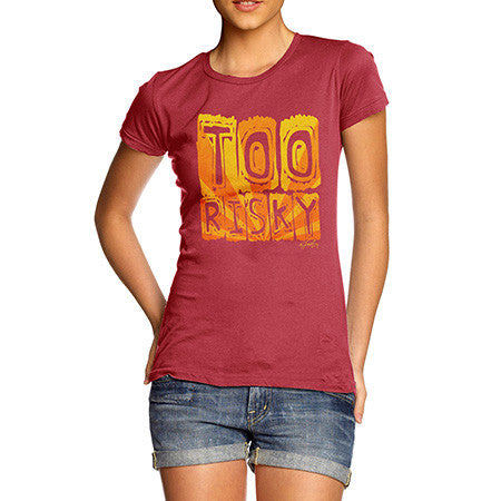 Women's Too Risky T-Shirt