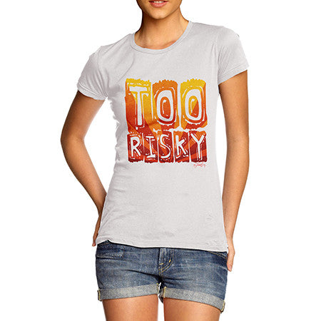 Women's Too Risky T-Shirt