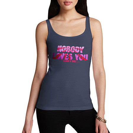 Women's Nobody Loves You Like I Do Tank Top