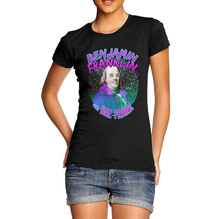 Women's Benjamin Franklin Aka Bae Franx T-Shirt