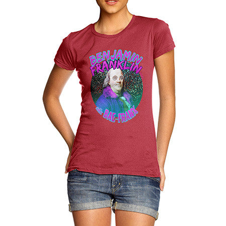 Women's Benjamin Franklin Aka Bae Franx T-Shirt