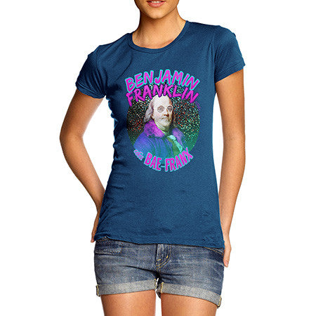 Women's Benjamin Franklin Aka Bae Franx T-Shirt