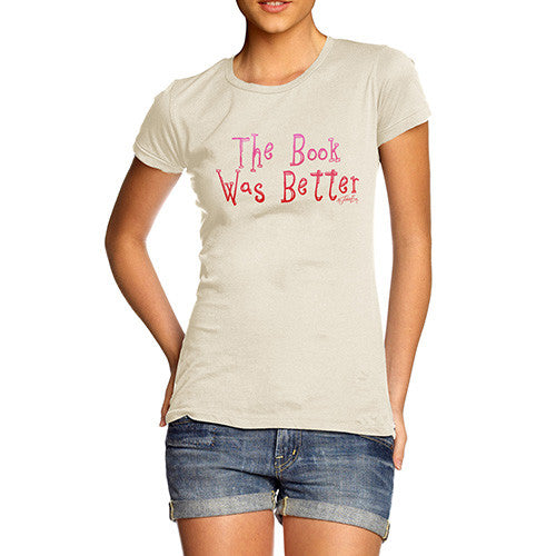 Women's The Book Was Better T-Shirt