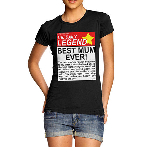 Women's The Daily Legend News Best Mum Ever T-Shirt