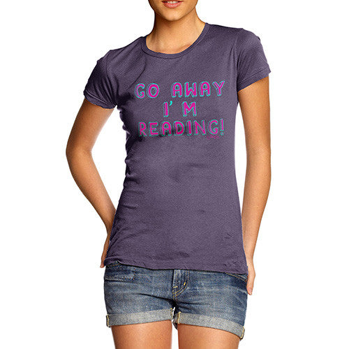 Women's Go Away I'm Reading T-Shirt