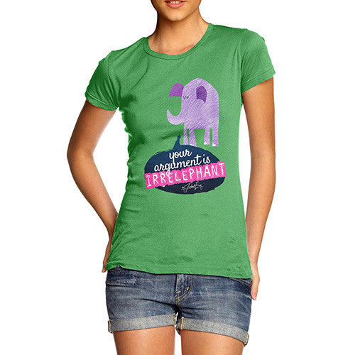 Women's Your Argument Is Irrelephant  T-Shirt