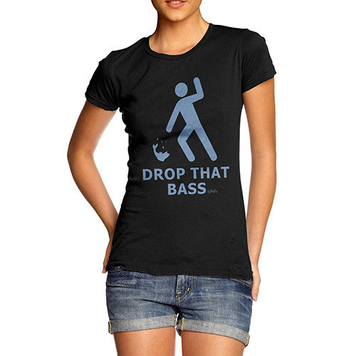 Women's Drop That Bass Joke T-Shirt