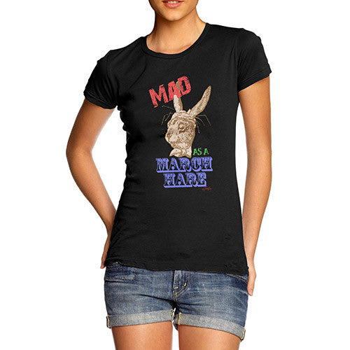 Women's Mad As A March Hare T-Shirt