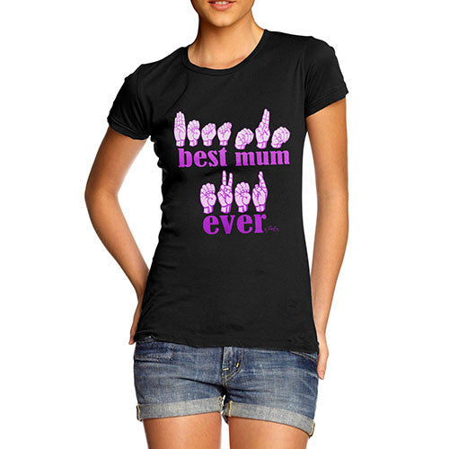 Women's Best Mum Ever In Sign Language T-Shirt