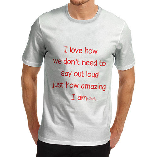 Men's Just How Amazing I Am T-Shirt