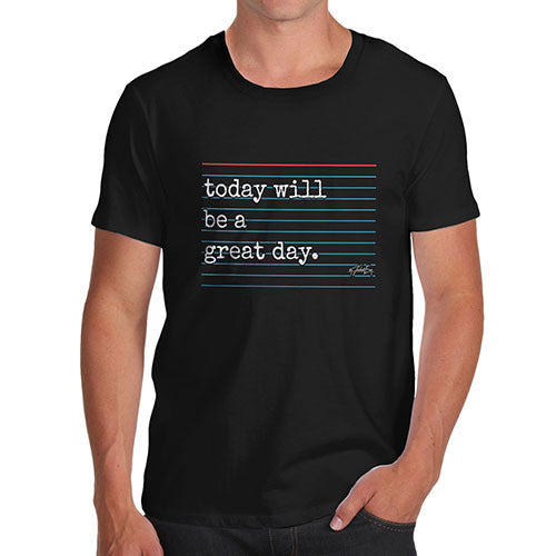 Men's Today Will Be A Great Day T-Shirt