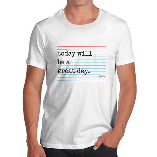 Men's Today Will Be A Great Day T-Shirt