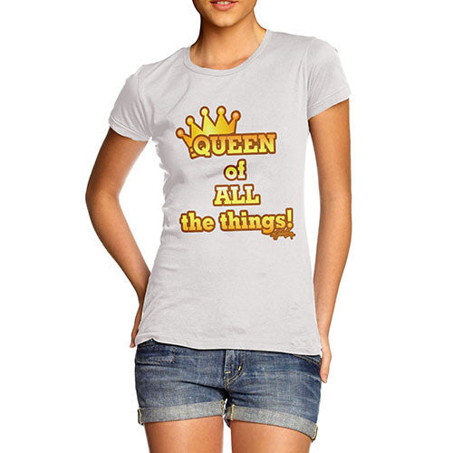 Women's Queen Of All Things T-Shirt