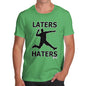 Men's Later Haters T-Shirt