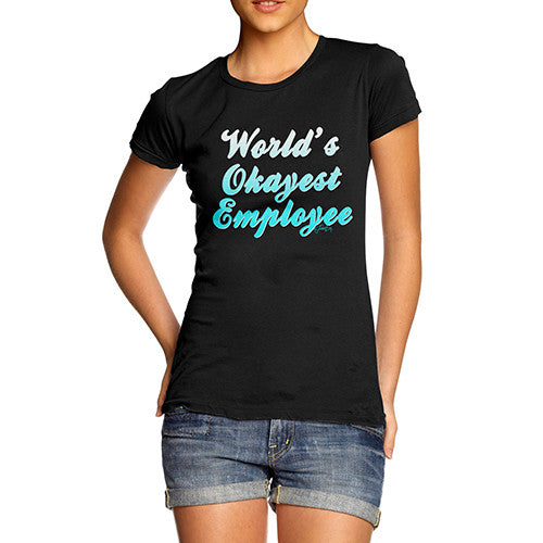 Women's World's Okayest Employee T-Shirt