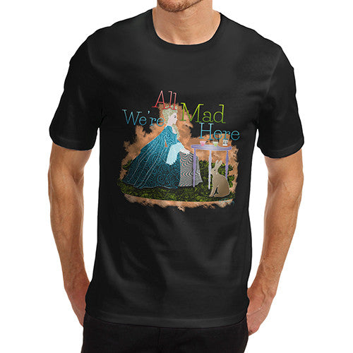 Men's We're All Mad Here T-Shirt