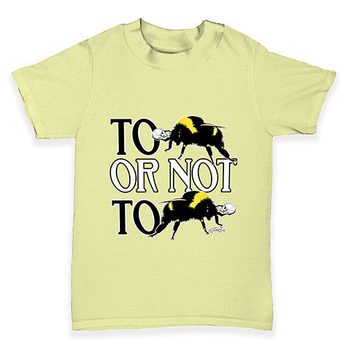 To Be Or Not To Be Baby Toddler T-Shirt