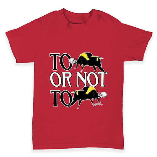 To Be Or Not To Be Baby Toddler T-Shirt