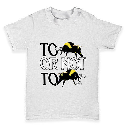 To Be Or Not To Be Baby Toddler T-Shirt