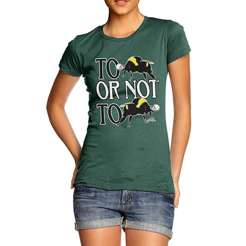 Women's To Be Or Not To Be T-Shirt