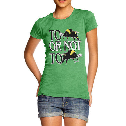 Women's To Be Or Not To Be T-Shirt