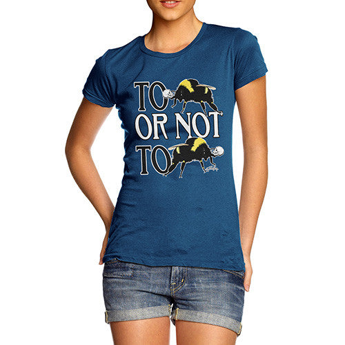 Women's To Be Or Not To Be T-Shirt