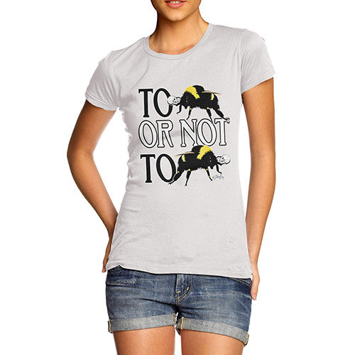 Women's To Be Or Not To Be T-Shirt