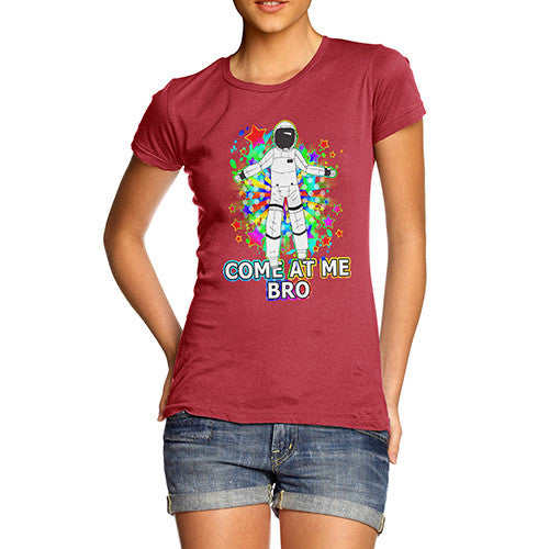 Women's Come At Me Bro Spaceman T-Shirt