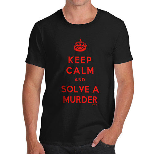 Men's Keep Calm and Solve A Murder T-Shirt