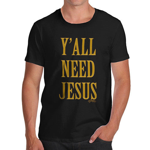 Men's You All Need Jesus T-Shirt