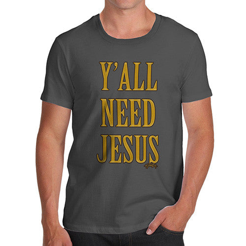 Men's You All Need Jesus T-Shirt