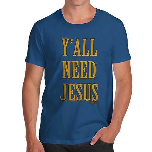 Men's You All Need Jesus T-Shirt