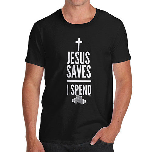 Men's Jesus Saves I Spend T-Shirt