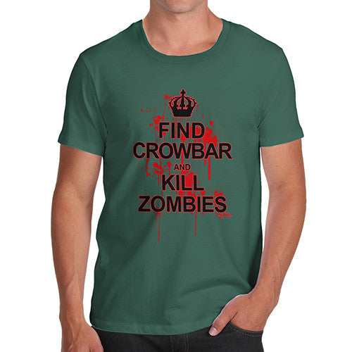 Men's Find Crowbar And Kill Zombies T-Shirt