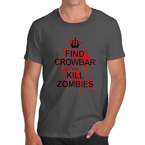 Men's Find Crowbar And Kill Zombies T-Shirt